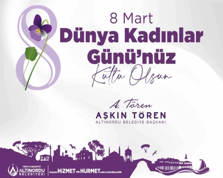 BAŞKAN TÖREN’DEN "8 MART DÜNYA KADINLAR GÜNÜ" MESAJI