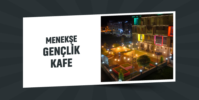 MENEKŞE GENÇLİK KAFE